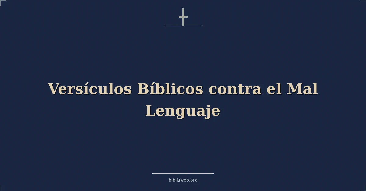 Versículos Bíblicos contra el Mal Lenguaje