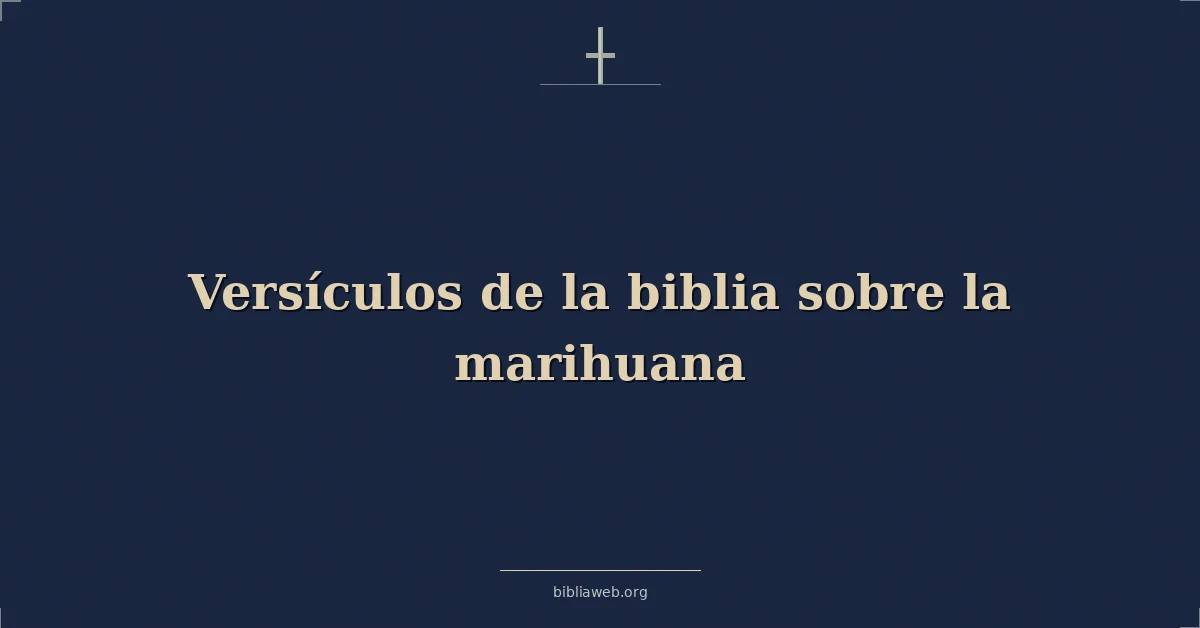 Versículos de la biblia sobre la marihuana