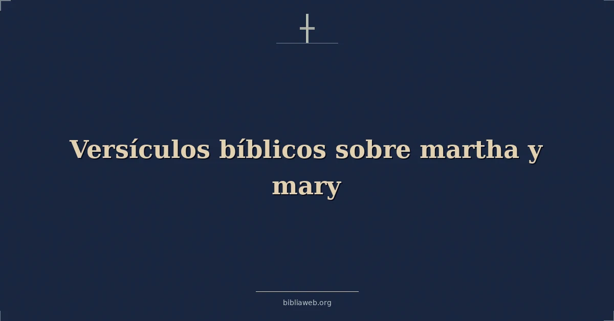 Versículos Bíblicos sobre Marta y María