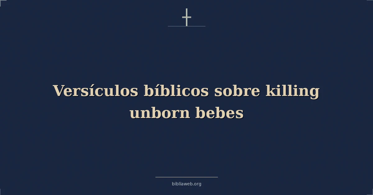 Versículos Bíblicos sobre matando no nacido bebes
