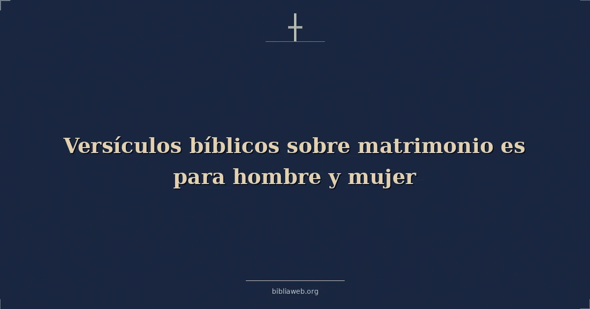 Versículos Bíblicos sobre matrimonio es para hombre y mujer