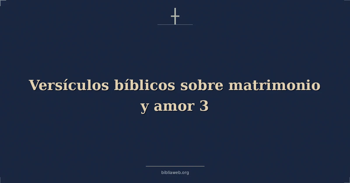 Versículos Bíblicos sobre matrimonio y amor 3