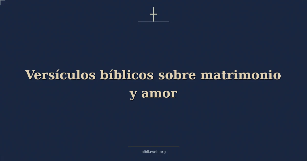 Versículos Bíblicos sobre matrimonio y amor