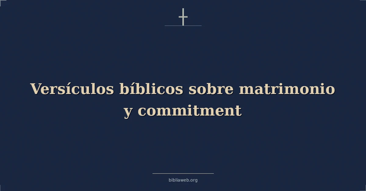 Versículos Bíblicos sobre matrimonio y compromiso