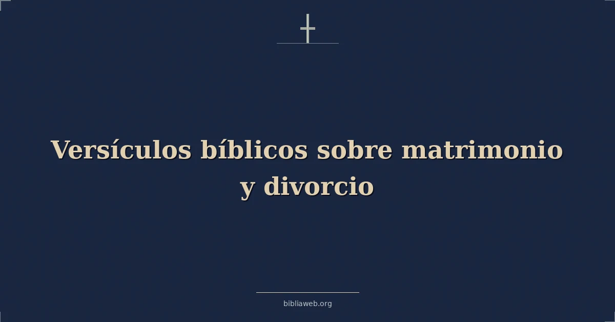Versículos Bíblicos sobre matrimonio y divorcio