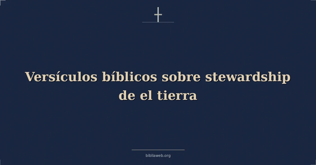 Versículos Bíblicos sobre administración de el tierra