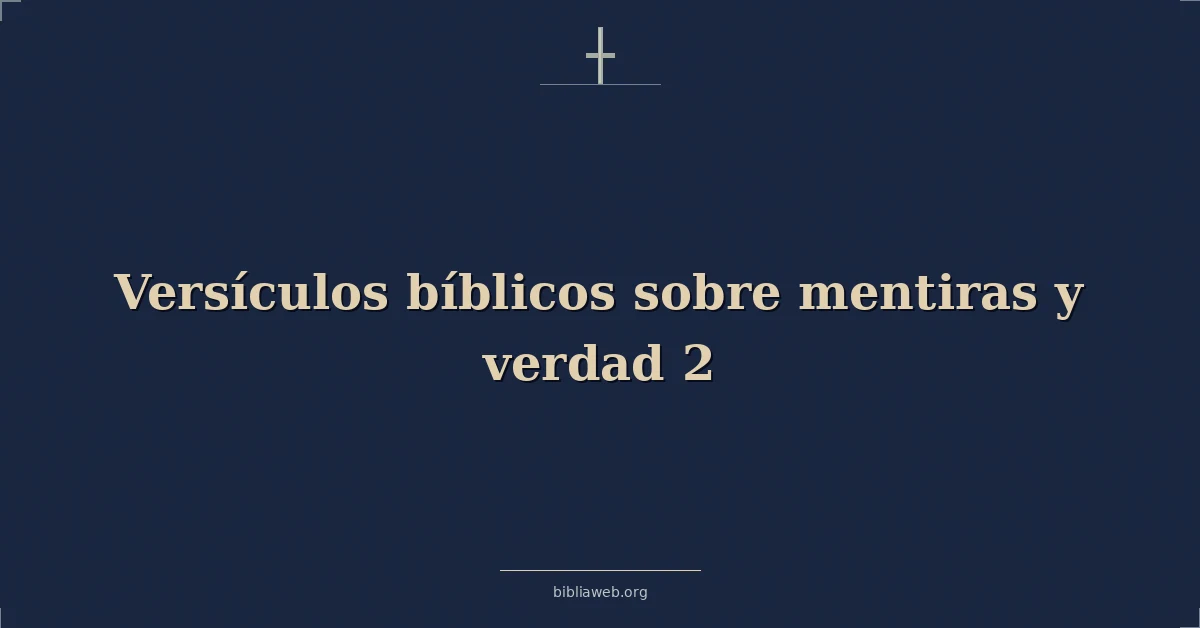 Versículos Bíblicos sobre mentiras y verdad 2