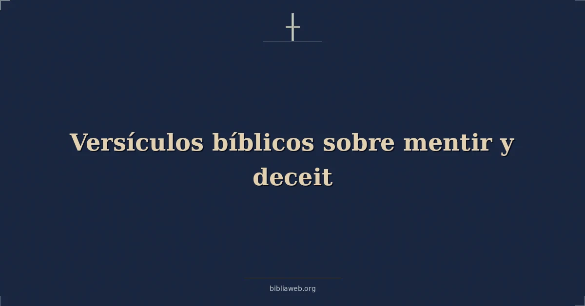 Versículos Bíblicos sobre mentir y engaño