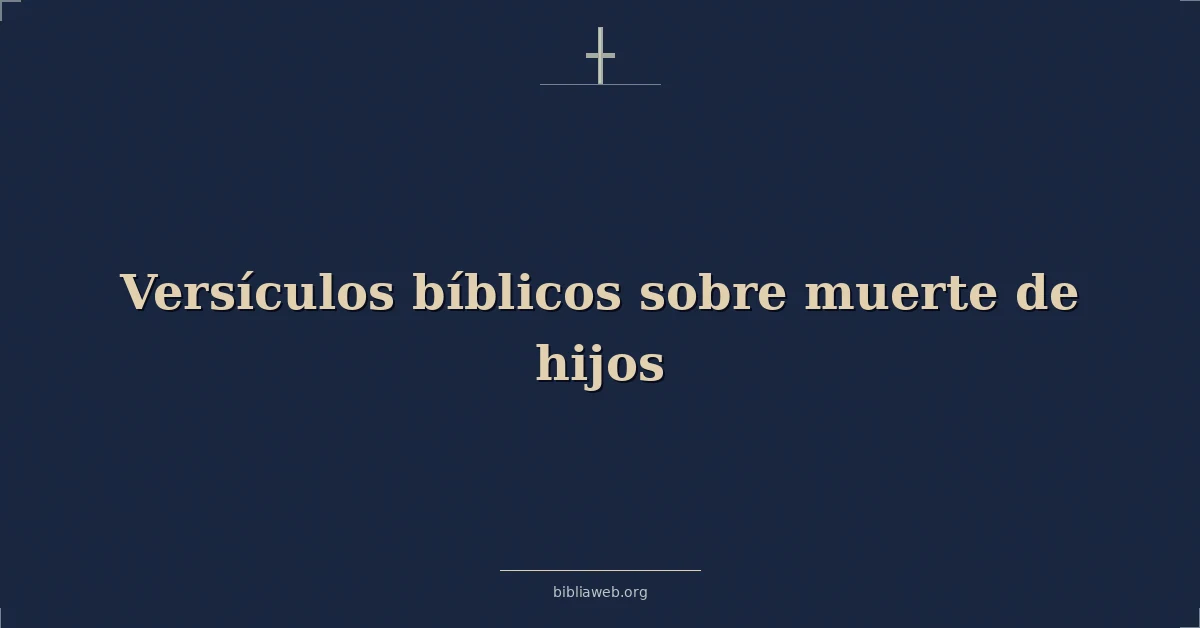Versículos Bíblicos sobre muerte de hijos