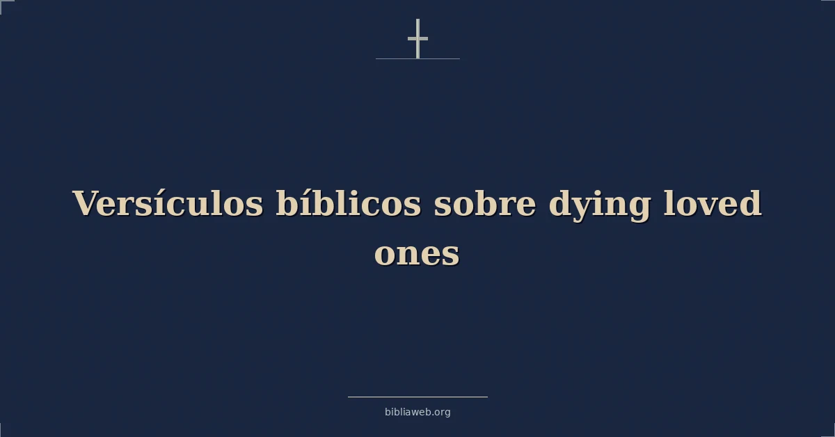 Versículos Bíblicos sobre muriendo amados amados