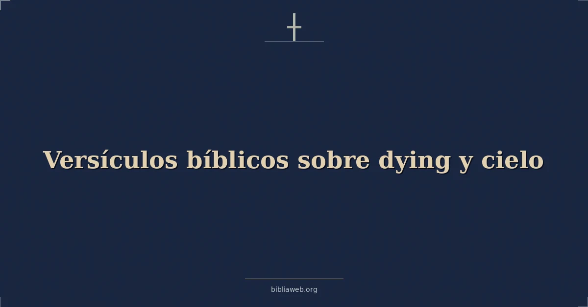 Versículos Bíblicos sobre muriendo y cielo