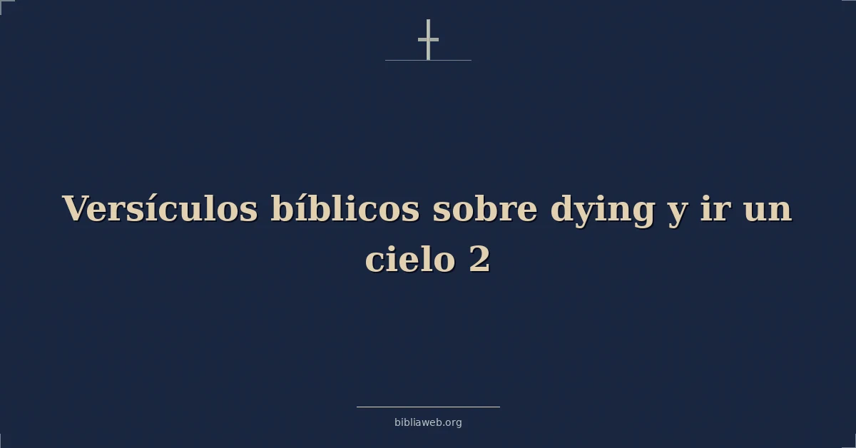 Versículos Bíblicos sobre muriendo y ir un cielo 2