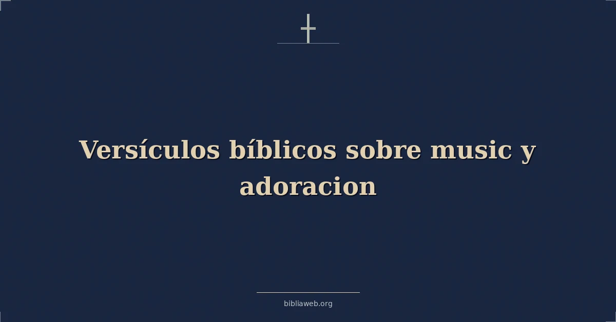 Versículos Bíblicos sobre música y adoracion