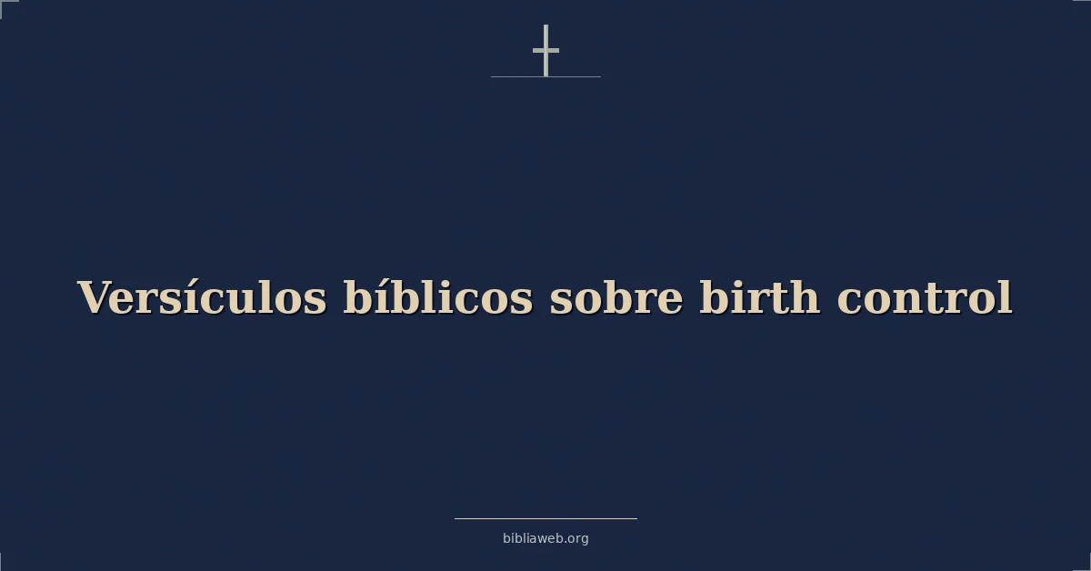 Versículos Bíblicos sobre nacimiento control
