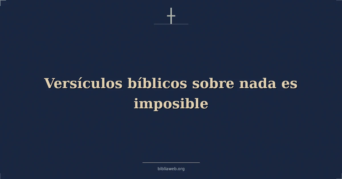 Versículos Bíblicos sobre nada es imposible