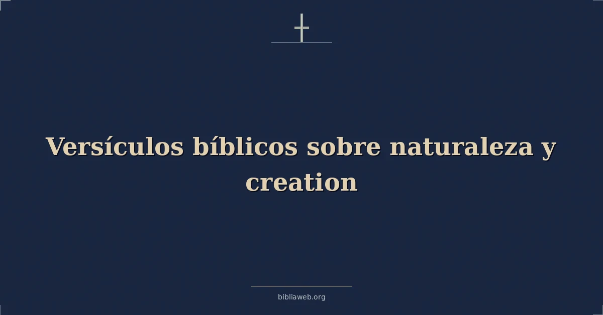 Versículos Bíblicos sobre naturaleza y creación