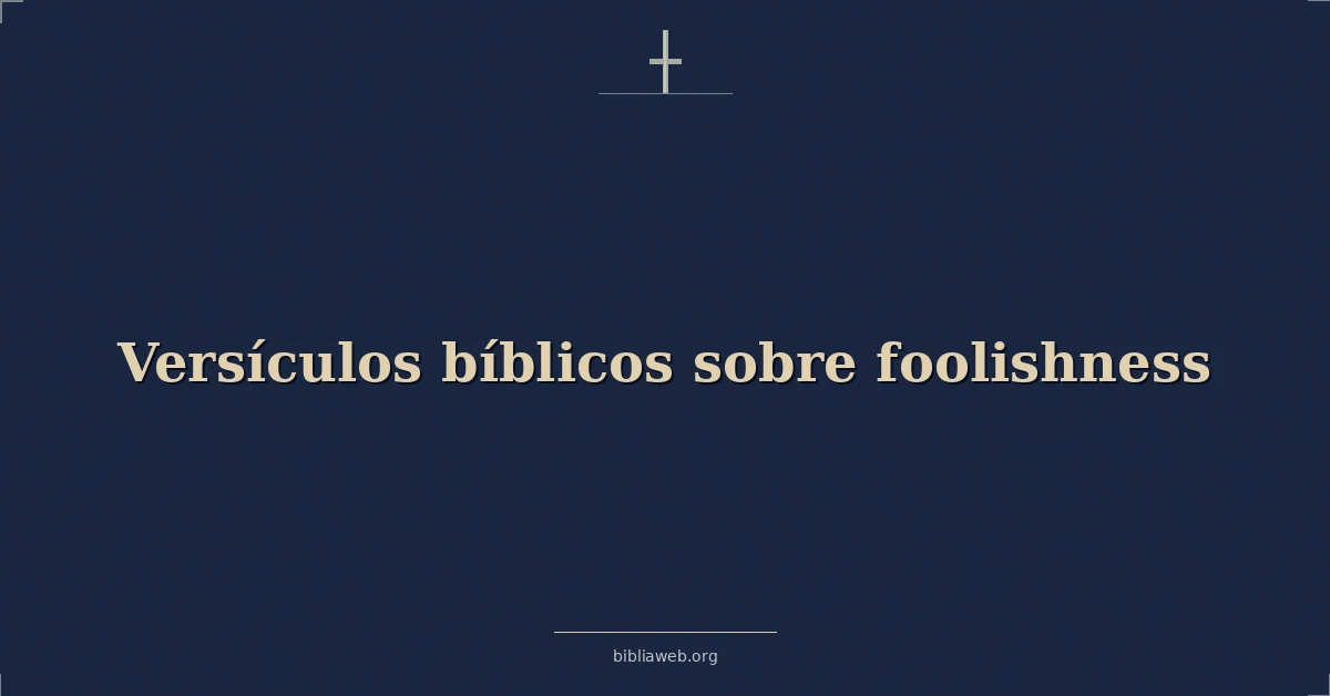 Versículos Bíblicos sobre la necedad