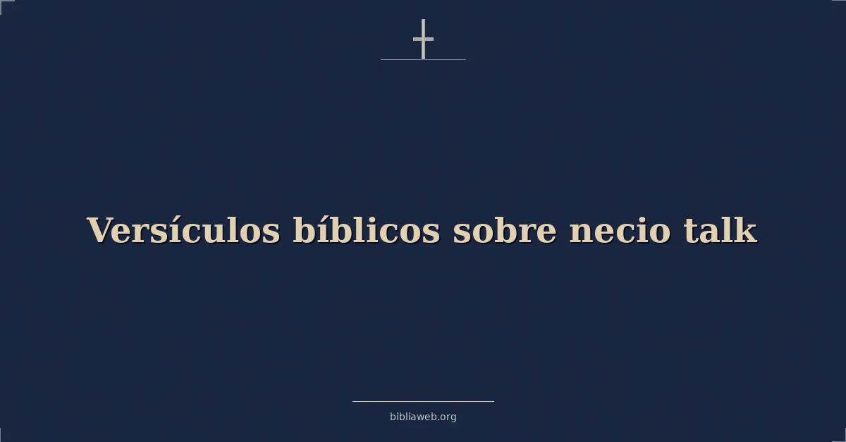 Versículos Bíblicos sobre necio hablar