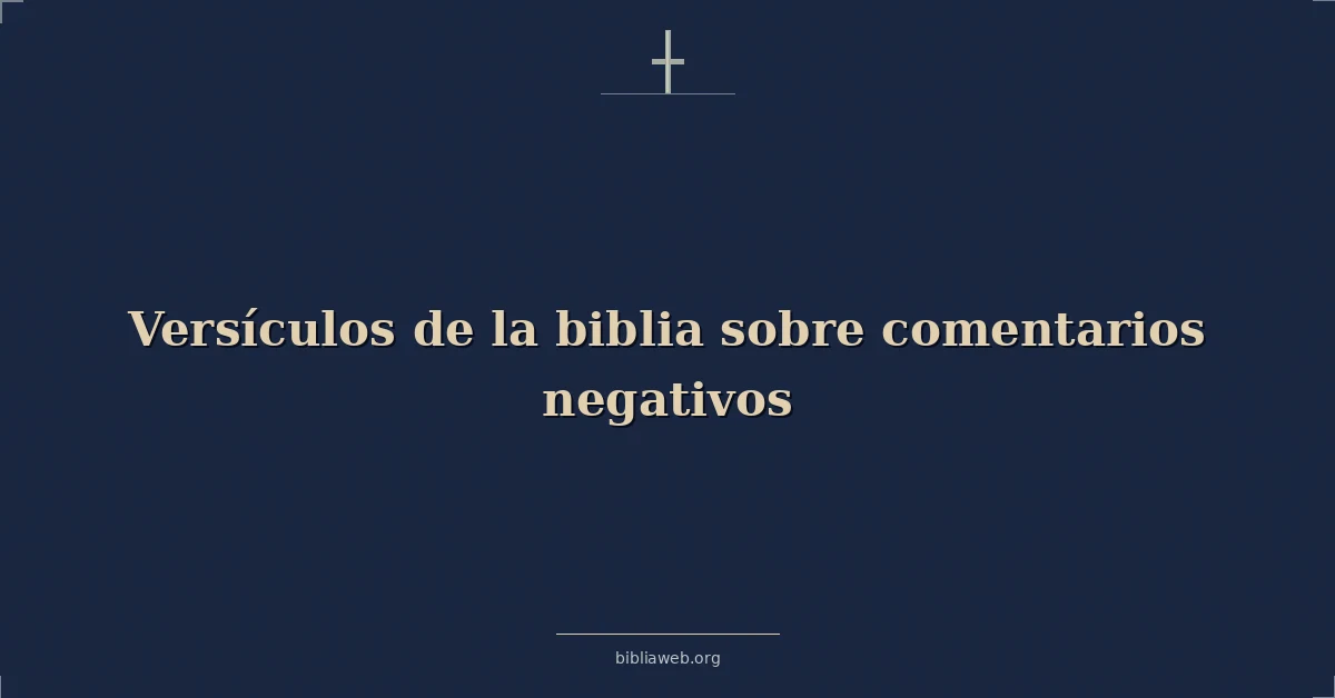 Versículos de la biblia sobre comentarios negativos