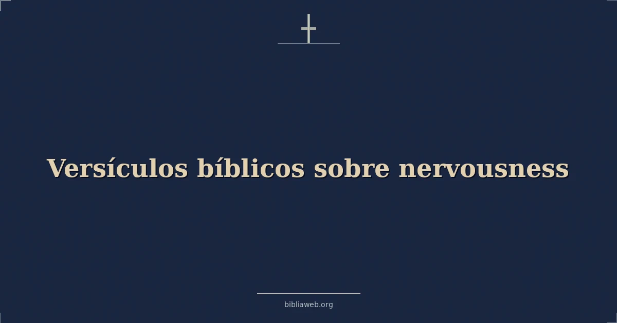 Versículos Bíblicos sobre nerviosismo
