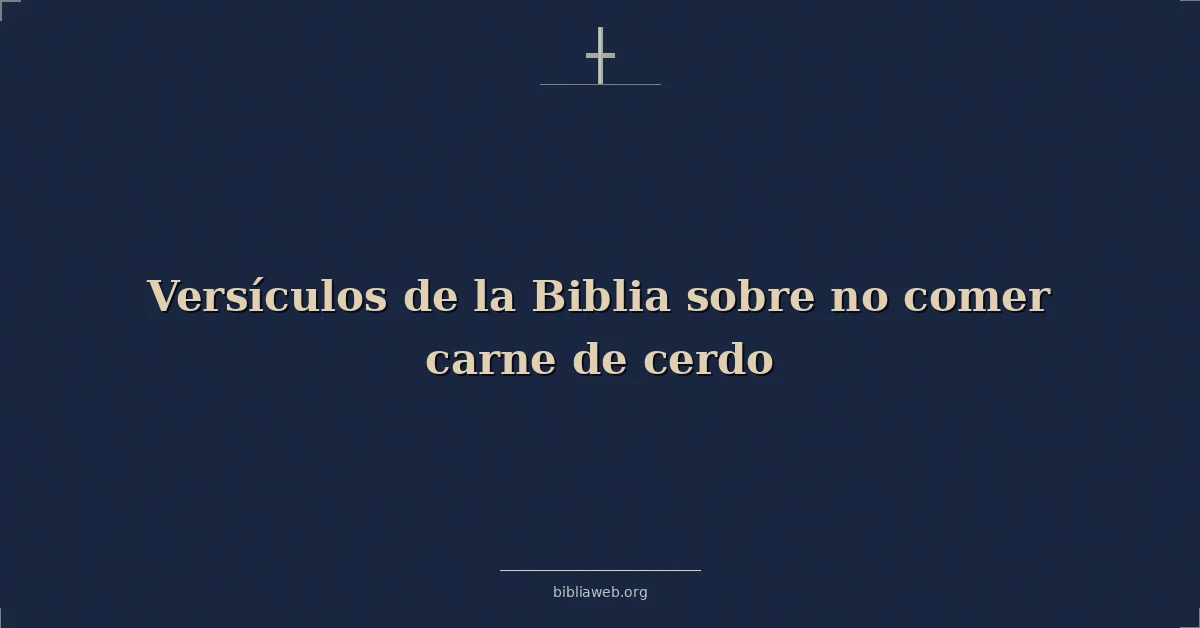 Versículos de la Biblia sobre no comer carne de cerdo