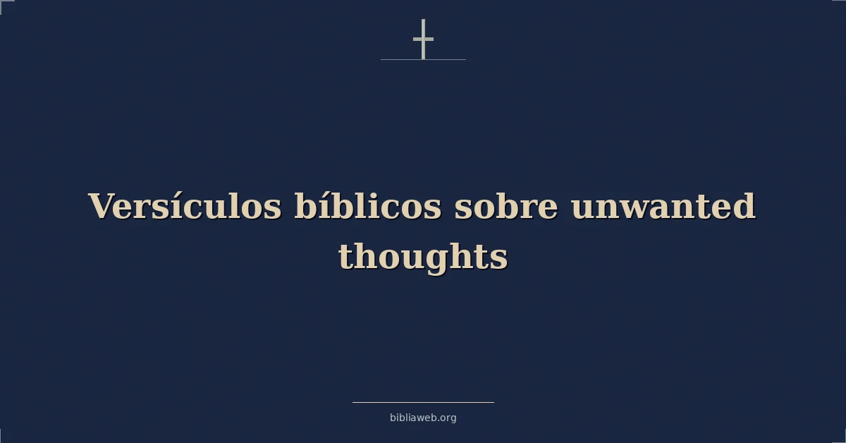 Versículos Bíblicos sobre no deseados pensamientos