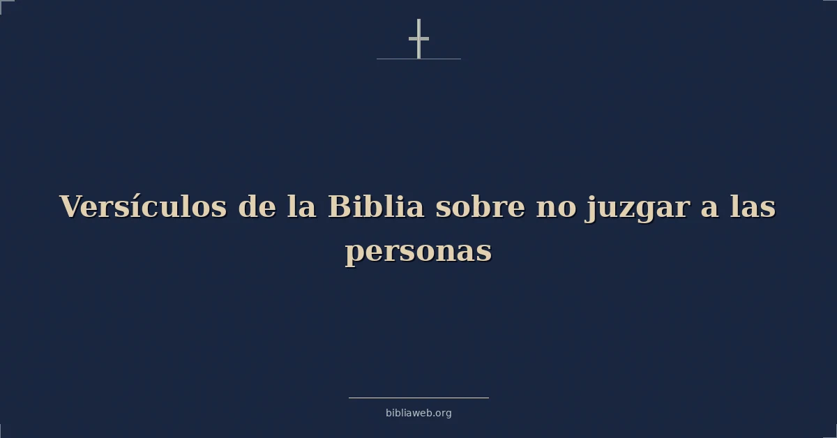 Versículos de la Biblia sobre no juzgar a las personas