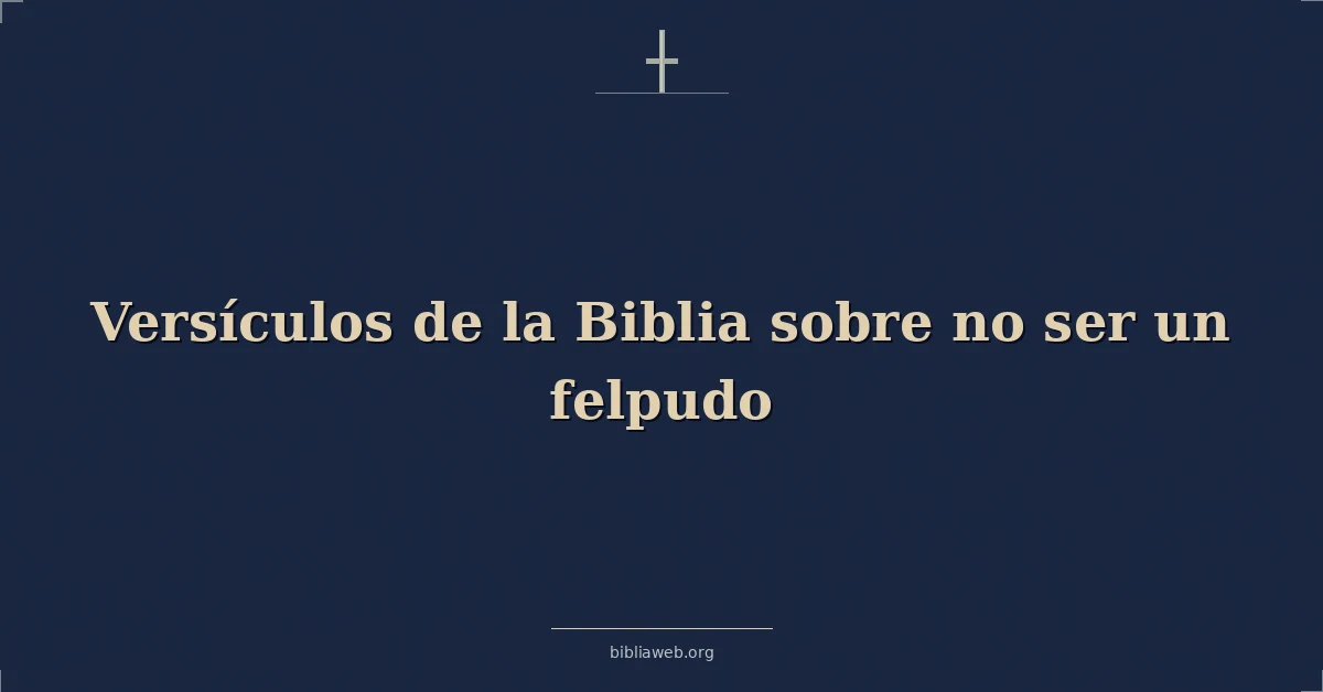 Versículos de la Biblia sobre no ser un felpudo