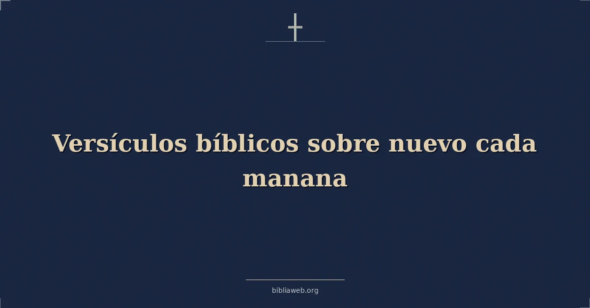 Versículos Bíblicos sobre nuevo cada manana