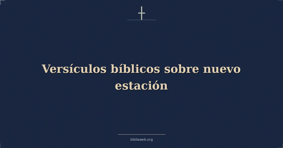 Versículos Bíblicos sobre nuevo estación
