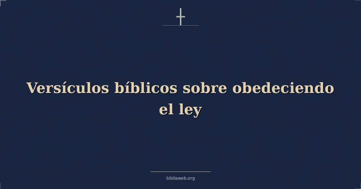 Versículos Bíblicos sobre obedeciendo el ley