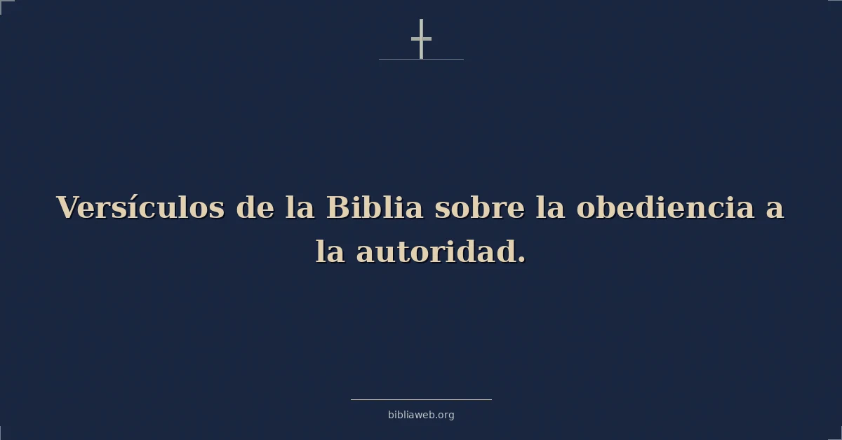 Versículos de la Biblia sobre la obediencia a la autoridad