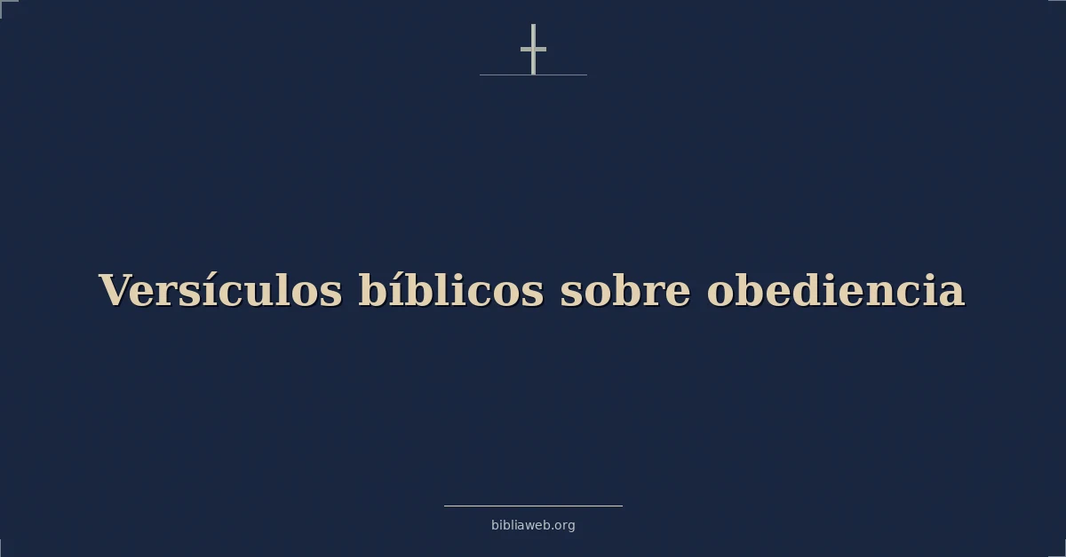 Versículos Bíblicos sobre obediencia