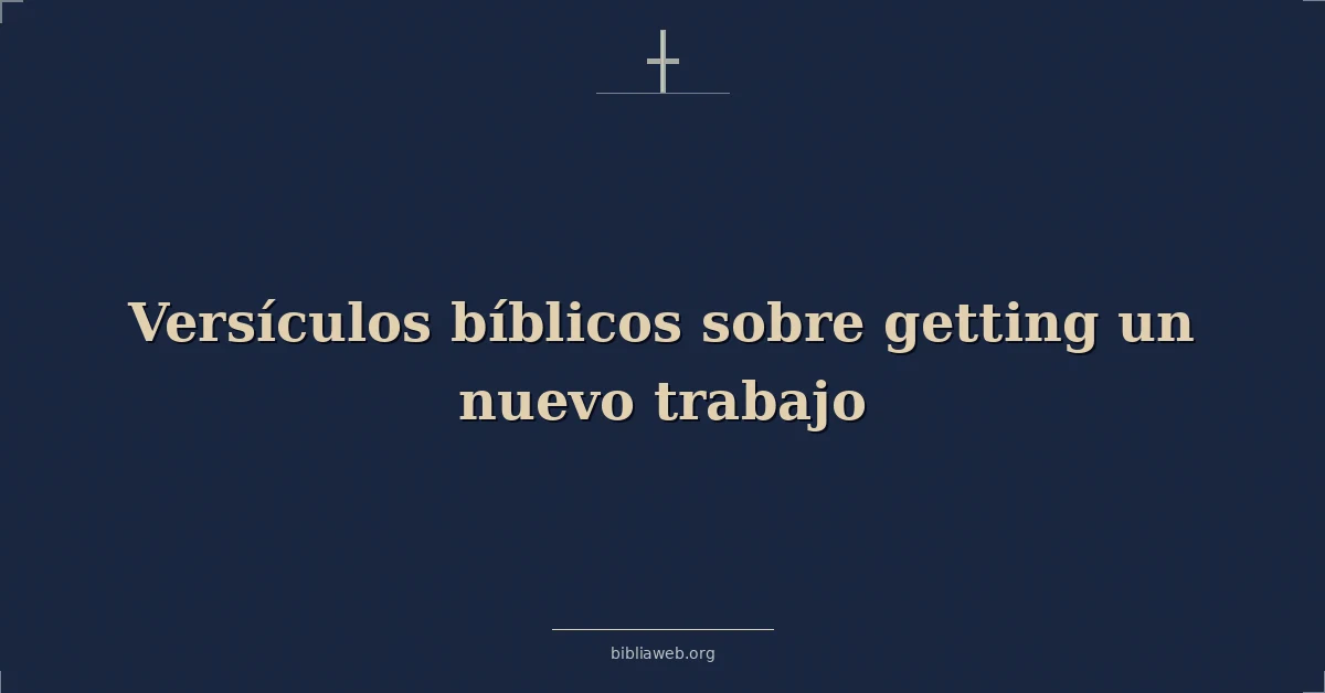 Versículos Bíblicos sobre obtener un nuevo trabajo