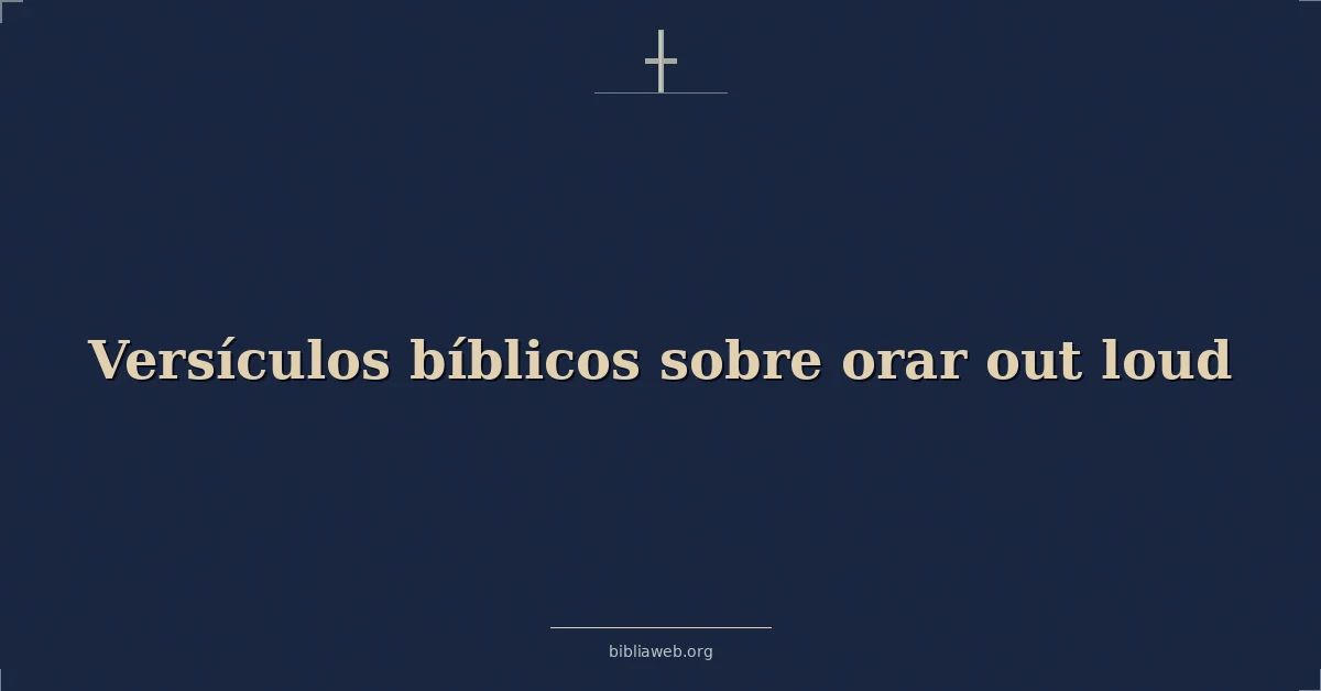 Versículos Bíblicos sobre orar fuera fuerte