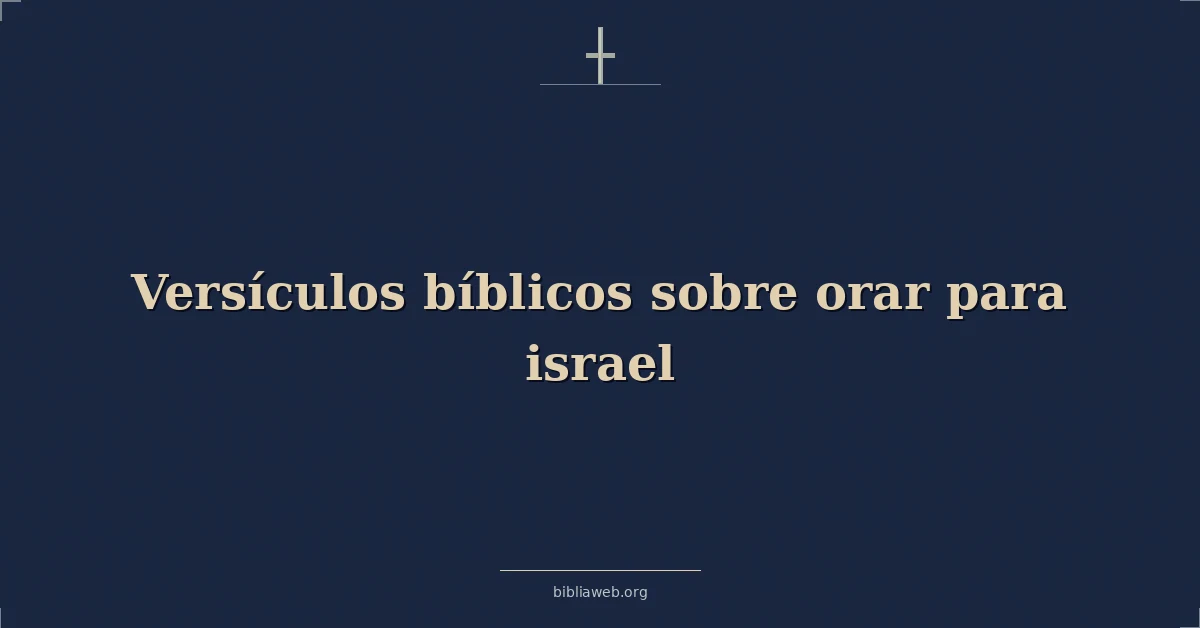 Versículos Bíblicos sobre orar para israel