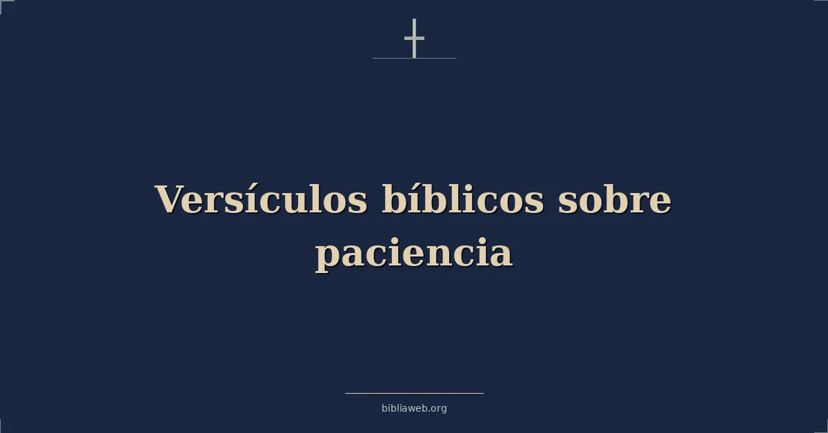 Versículos Bíblicos sobre paciencia