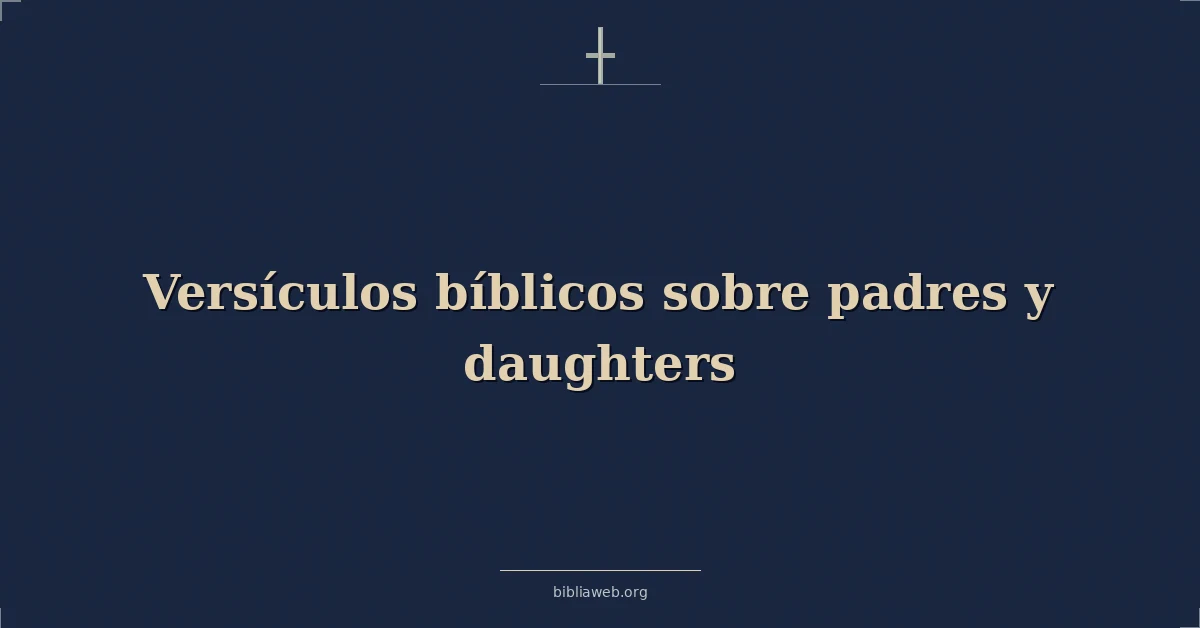 Versículos Bíblicos sobre padres y hijas