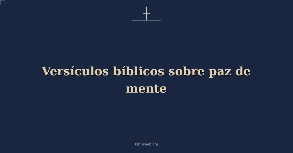 Versículos Bíblicos sobre paz de mente