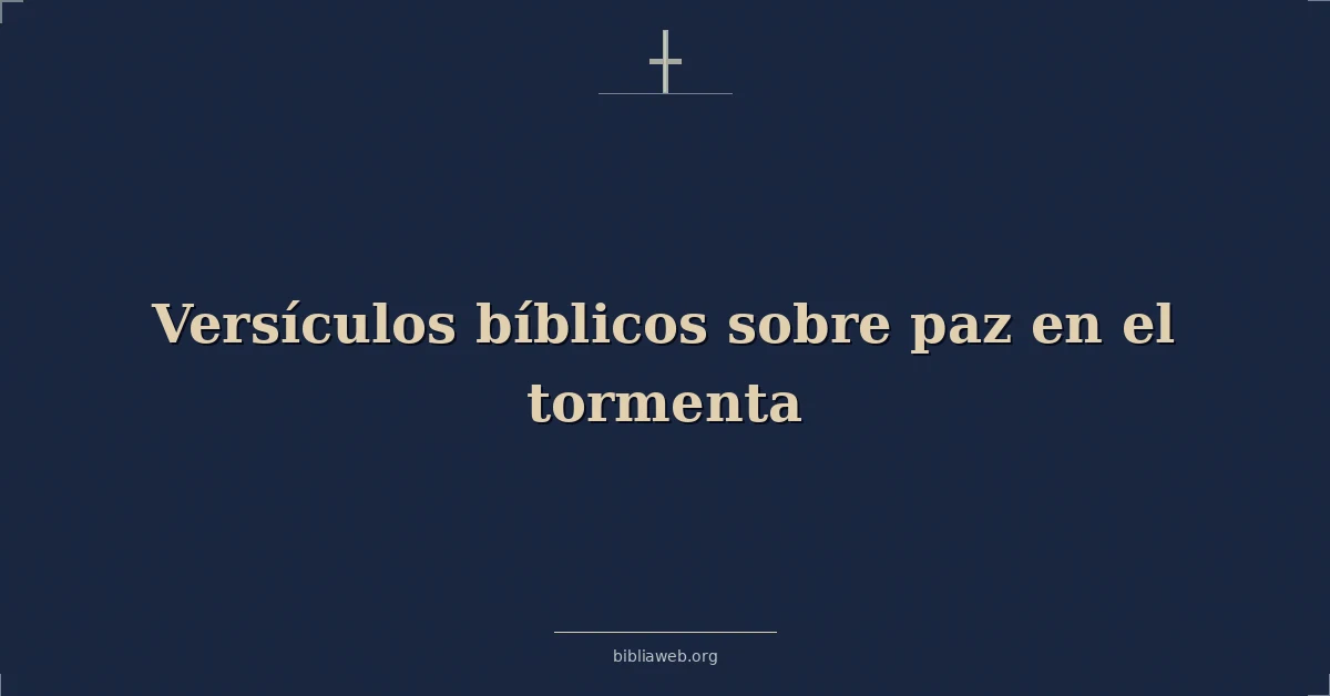 Versículos Bíblicos sobre paz en el tormenta