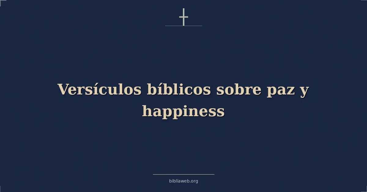 Versículos Bíblicos sobre paz y felicidad