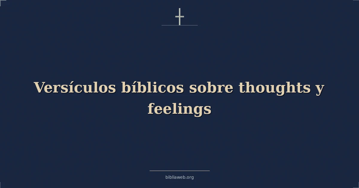 Versículos Bíblicos sobre pensamientos y sentimientos