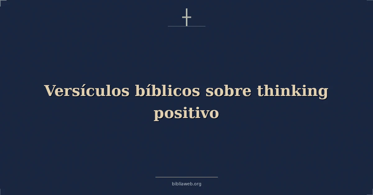 Versículos Bíblicos sobre pensando positivo