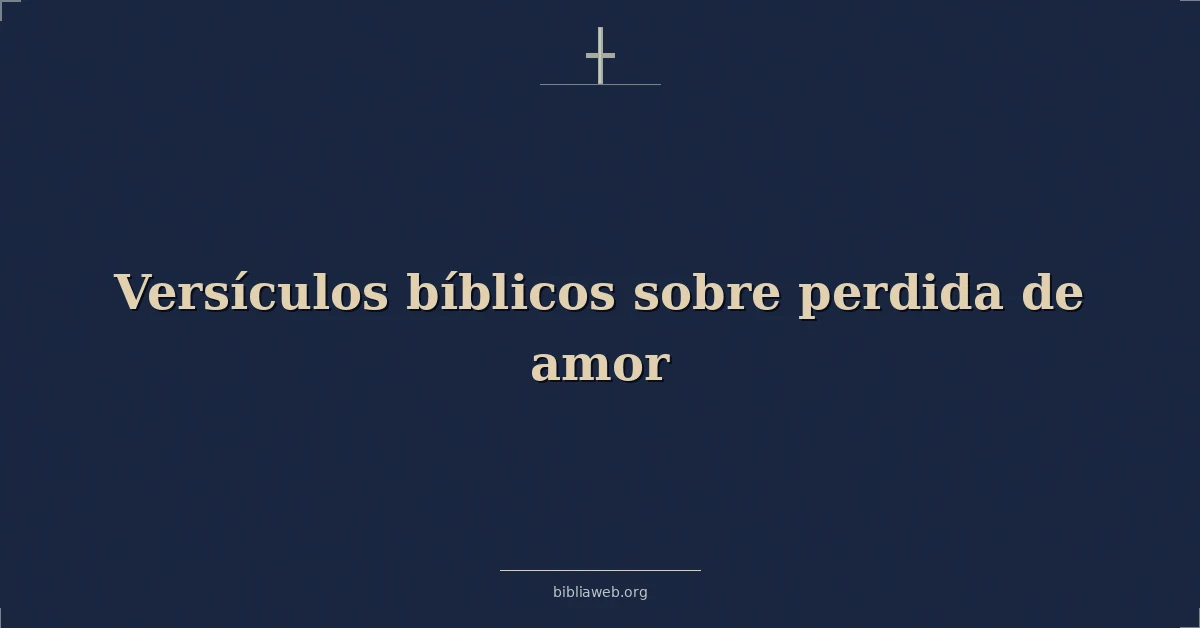 Versículos Bíblicos sobre perdida de amor