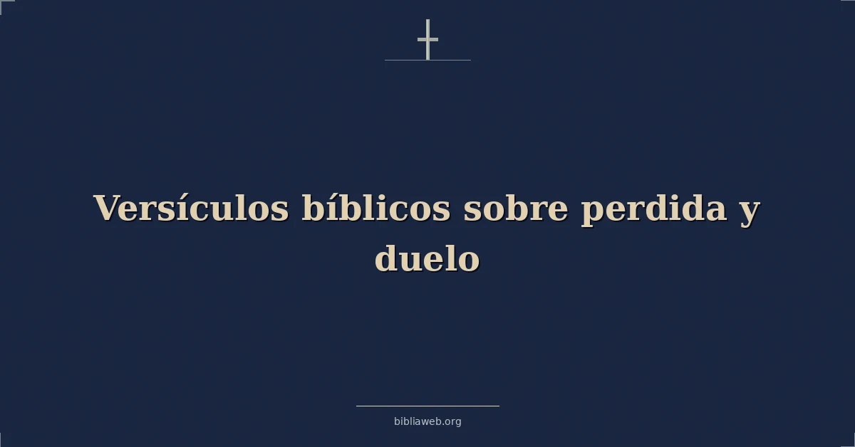 Versículos Bíblicos sobre perdida y duelo