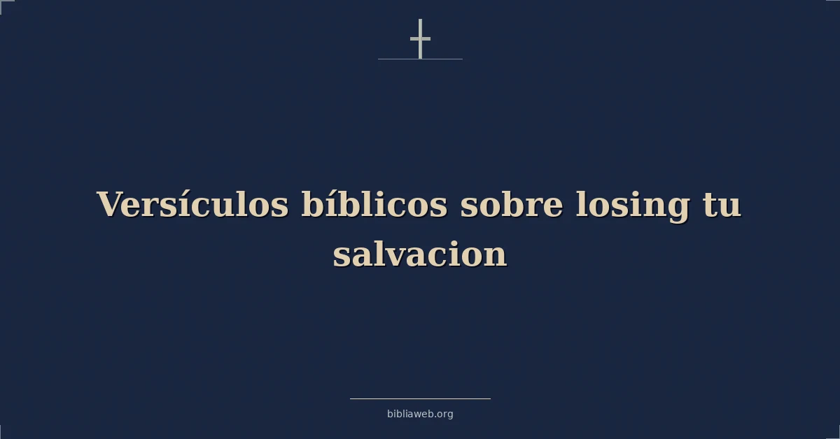 Versículos Bíblicos sobre perdiendo tu salvacion