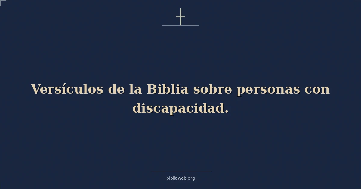 Versículos de la Biblia sobre personas con discapacidad