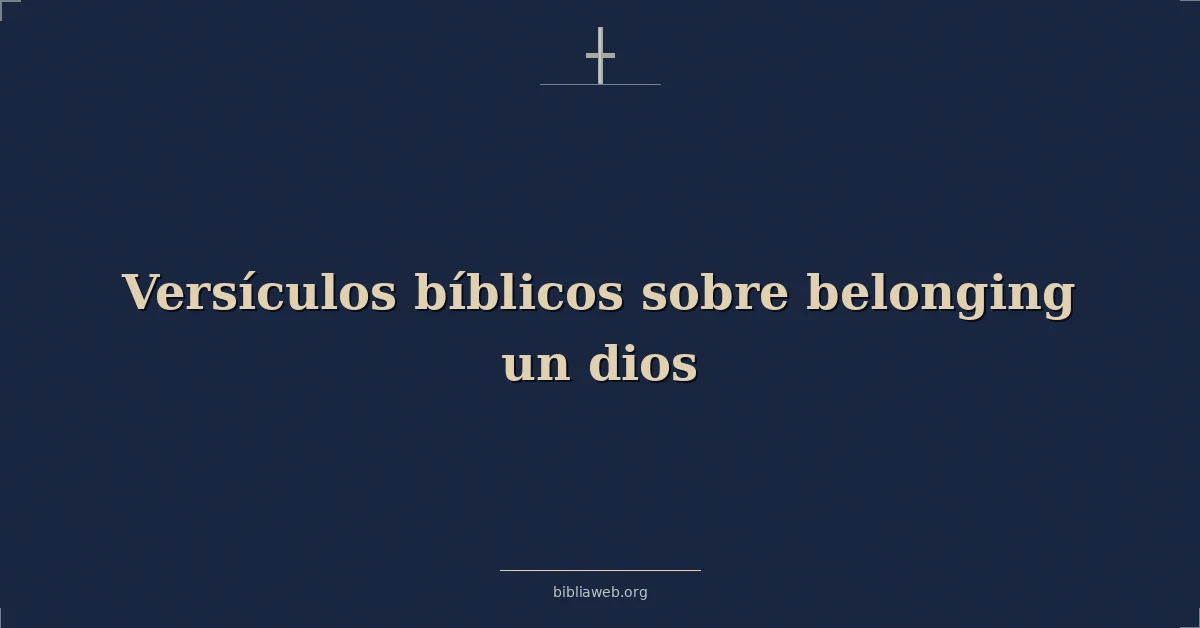 Versículos Bíblicos sobre pertenencia un dios