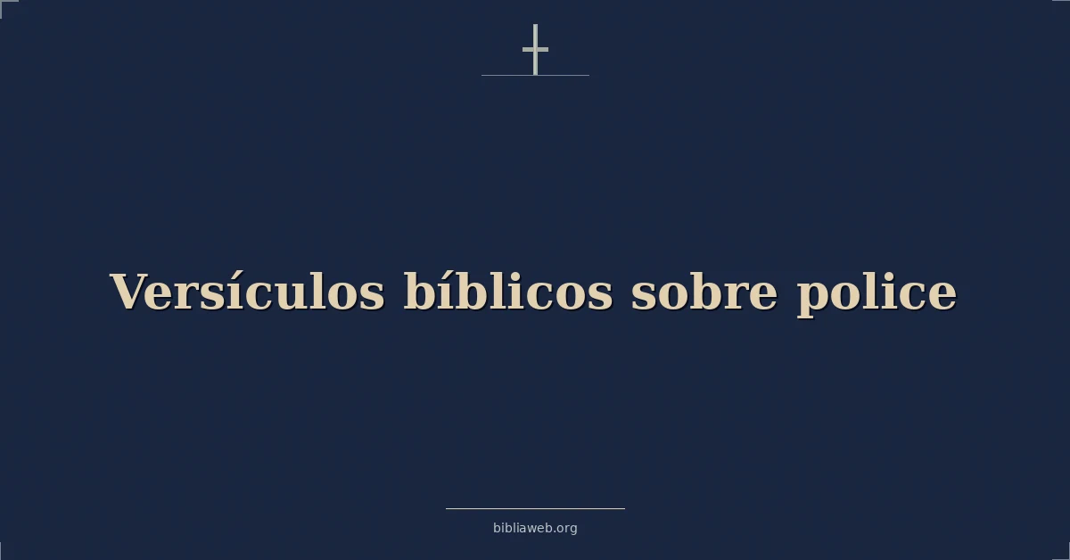 Versículos Bíblicos sobre policía