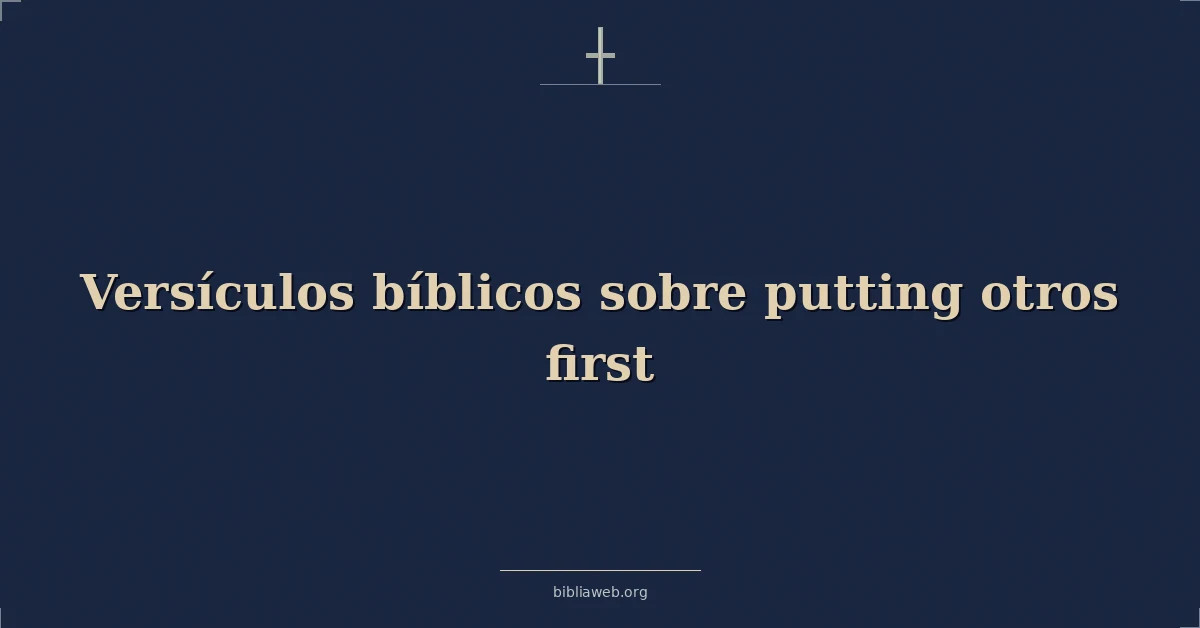Versículos Bíblicos sobre poniendo otros primer